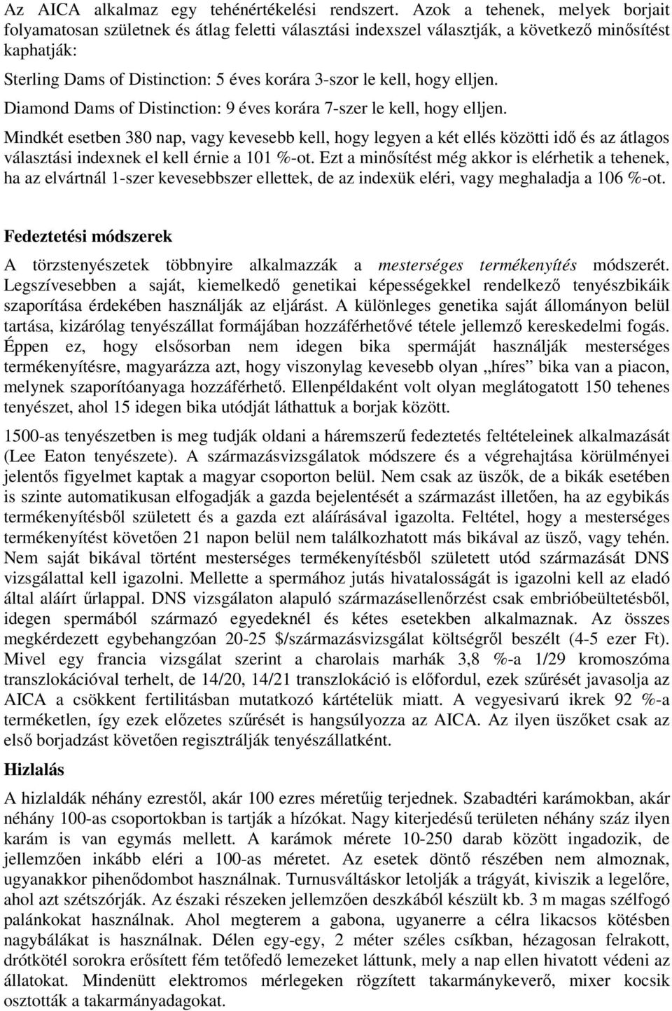 hogy elljen. Diamond Dams of Distinction: 9 éves korára 7-szer le kell, hogy elljen.