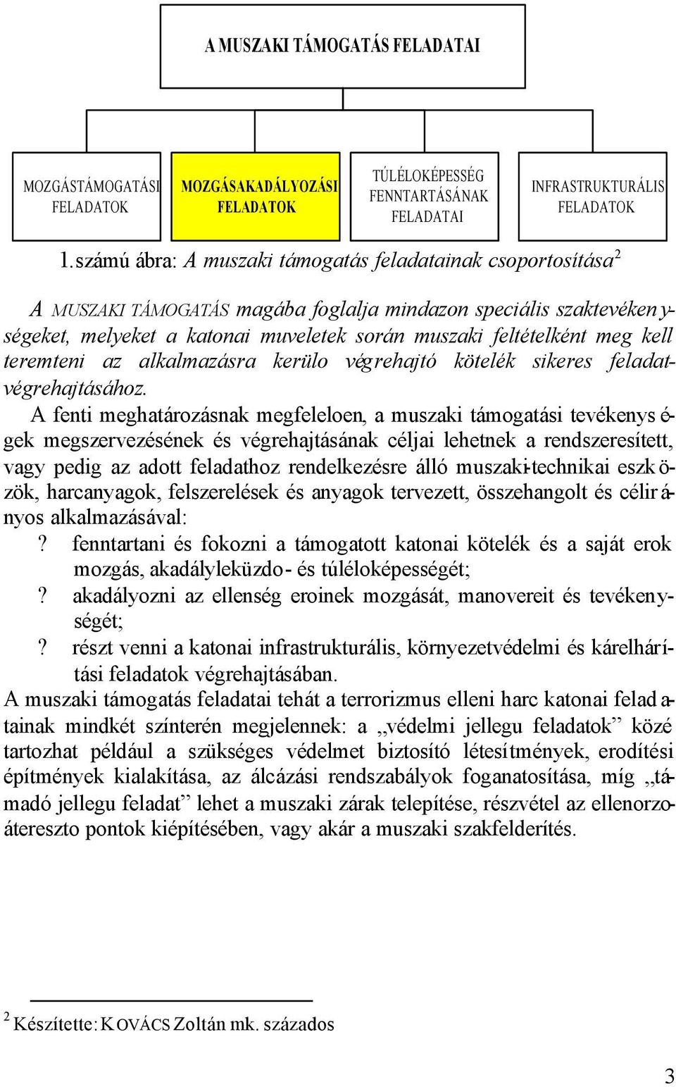 meg kell teremteni az alkalmazásra kerülo végrehajtó kötelék sikeres feladatvégrehajtásához.