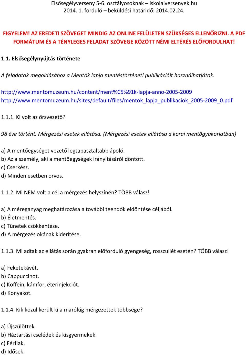 mentomuzeum.hu/sites/default/files/mentok_lapja_publikaciok_2005-2009_0.pdf 1.1.1. Ki volt az őrsvezető? 98 éve történt. Mérgezési esetek ellátása.