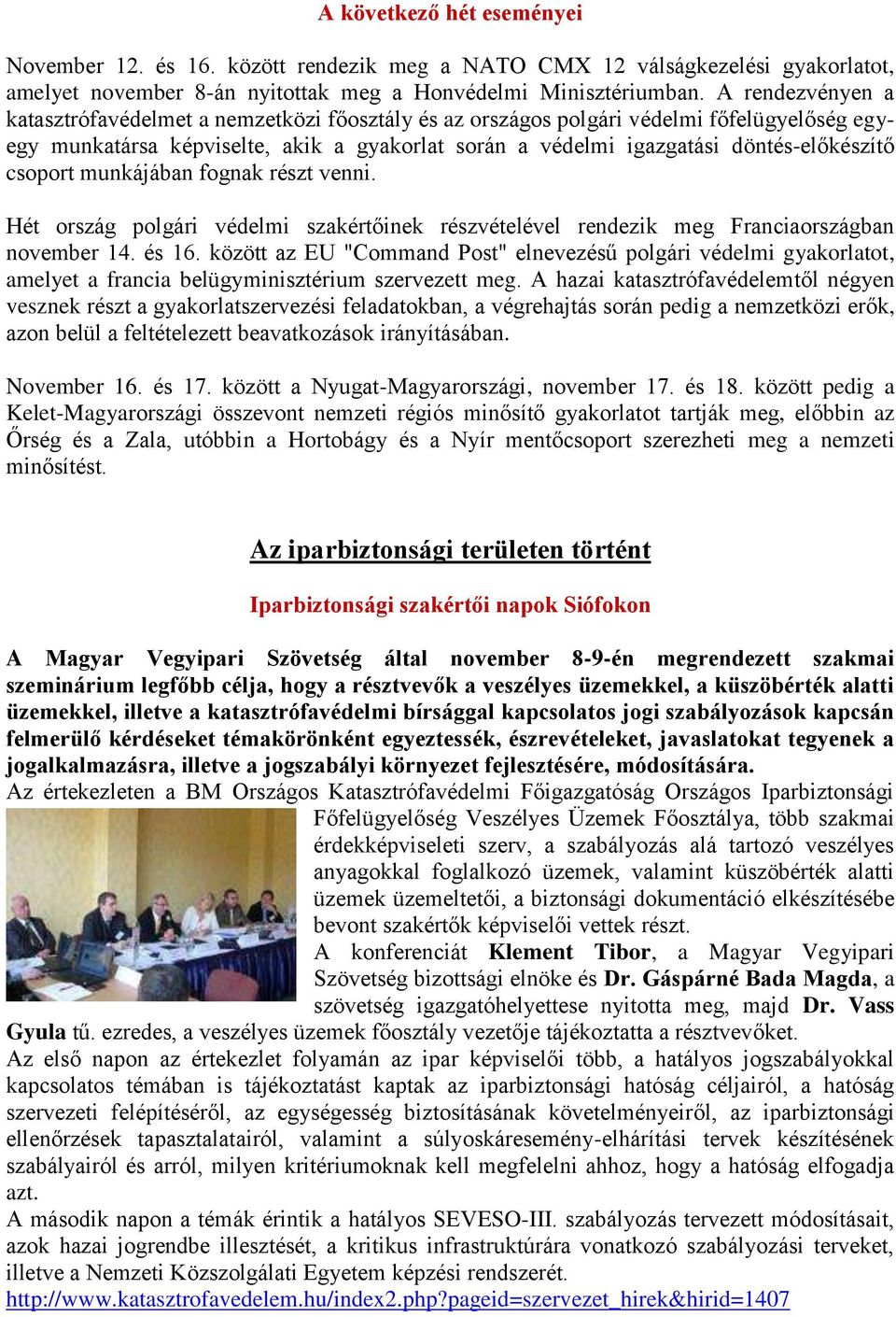 csoport munkájában fognak részt venni. Hét ország polgári védelmi szakértőinek részvételével rendezik meg Franciaországban november 14. és 16.