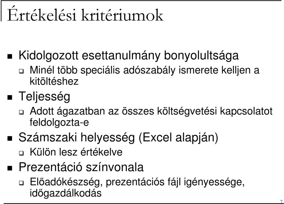 költségvetési kapcsolatot feldolgozta-e Számszaki helyesség (Excel alapján) Külön