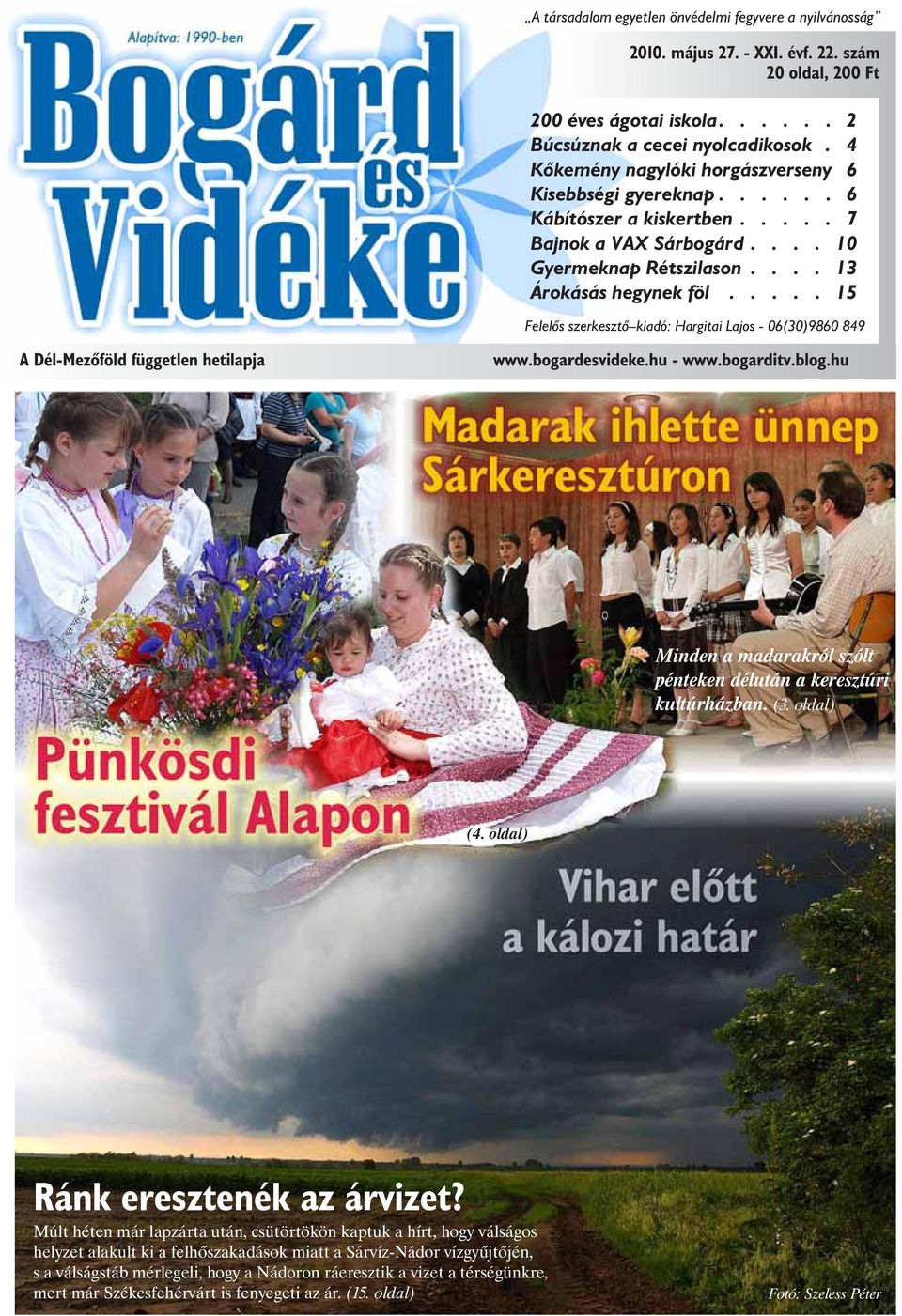 .... 15 Felelõs szerkesztõ kiadó: Hargitai Lajos - 06(30)9860 849 A Dél-Mezõföld független hetilapja www.bogardesvideke.hu - www.bogarditv.blog.