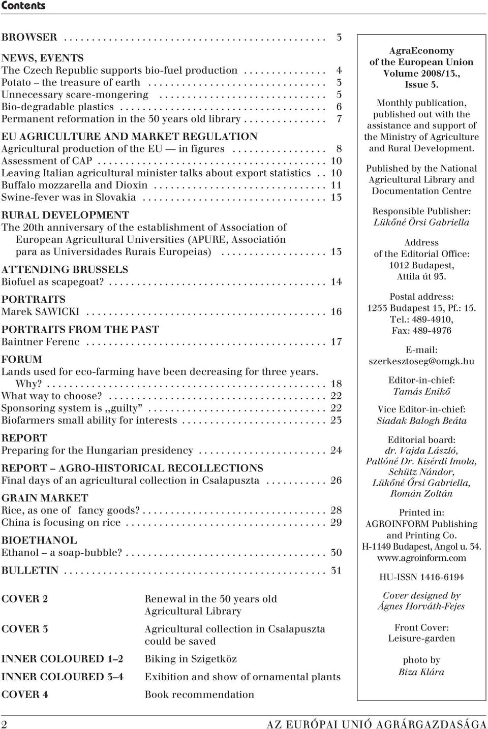 .............. 7 EU AGRICULTURE AND MARKET REGULATION Agricultural production of the EU in figures................. 8 Assessment of CAP.