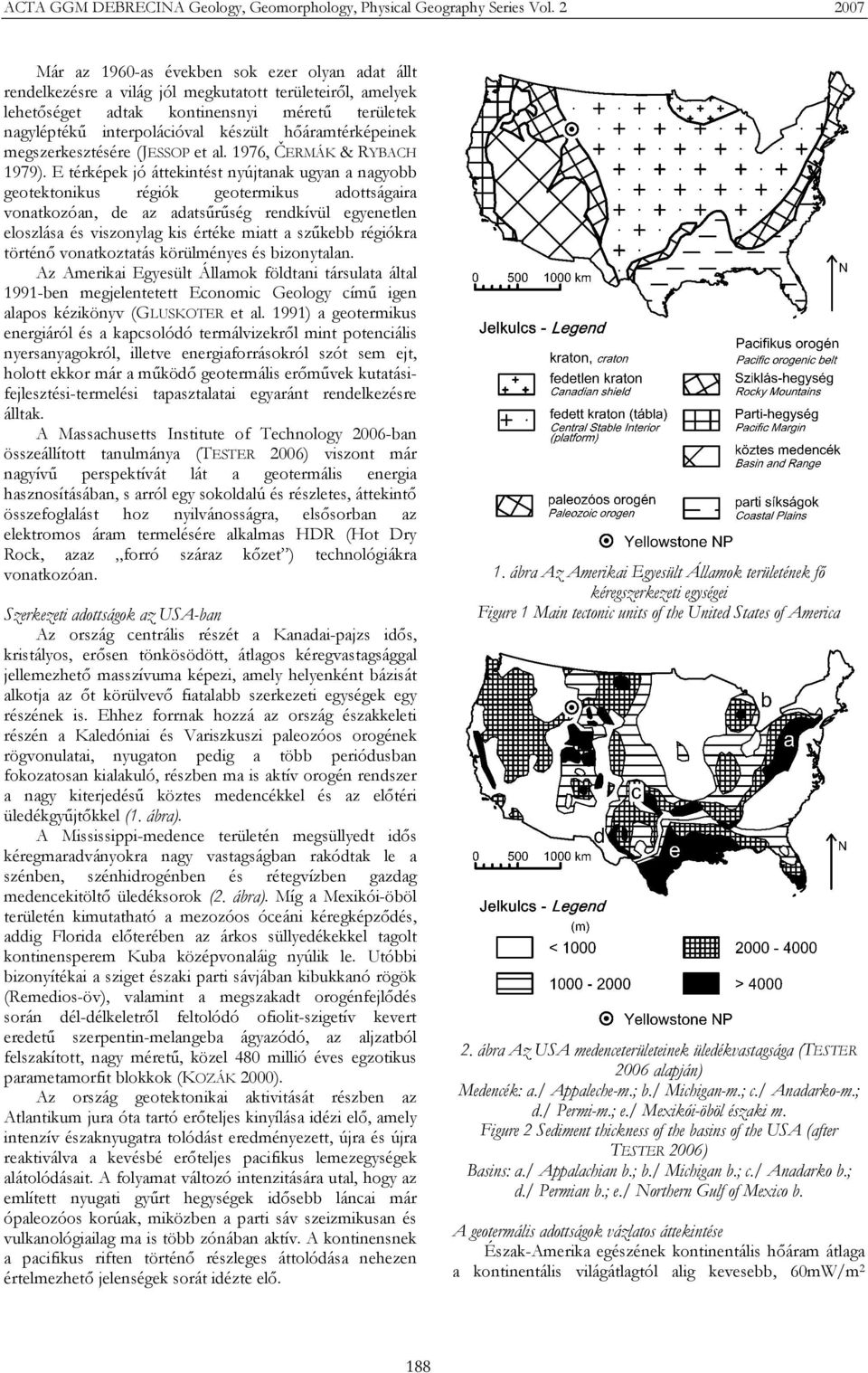 hőáramtérképeinek megszerkesztésére (JESSOP et al. 1976, ČERMÁK & RYBACH 1979).