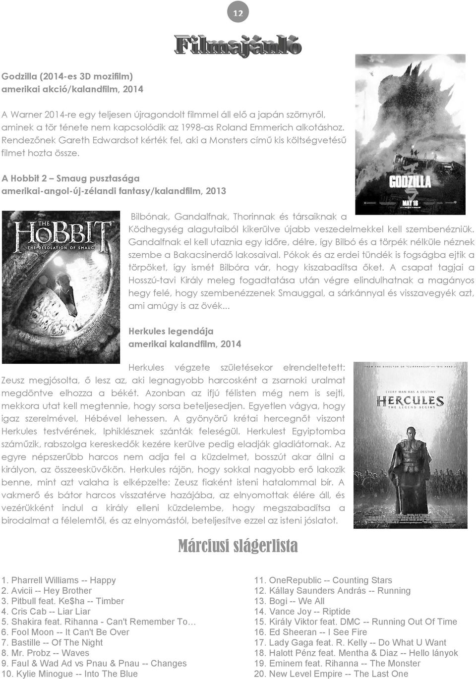 A Hobbit 2 Smaug pusztasága amerikai-angol-új-zélandi fantasy/kalandfilm, 2013 Bilbónak, Gandalfnak, Thorinnak és társaiknak a Ködhegység alagutaiból kikerülve újabb veszedelmekkel kell szembenézniük.