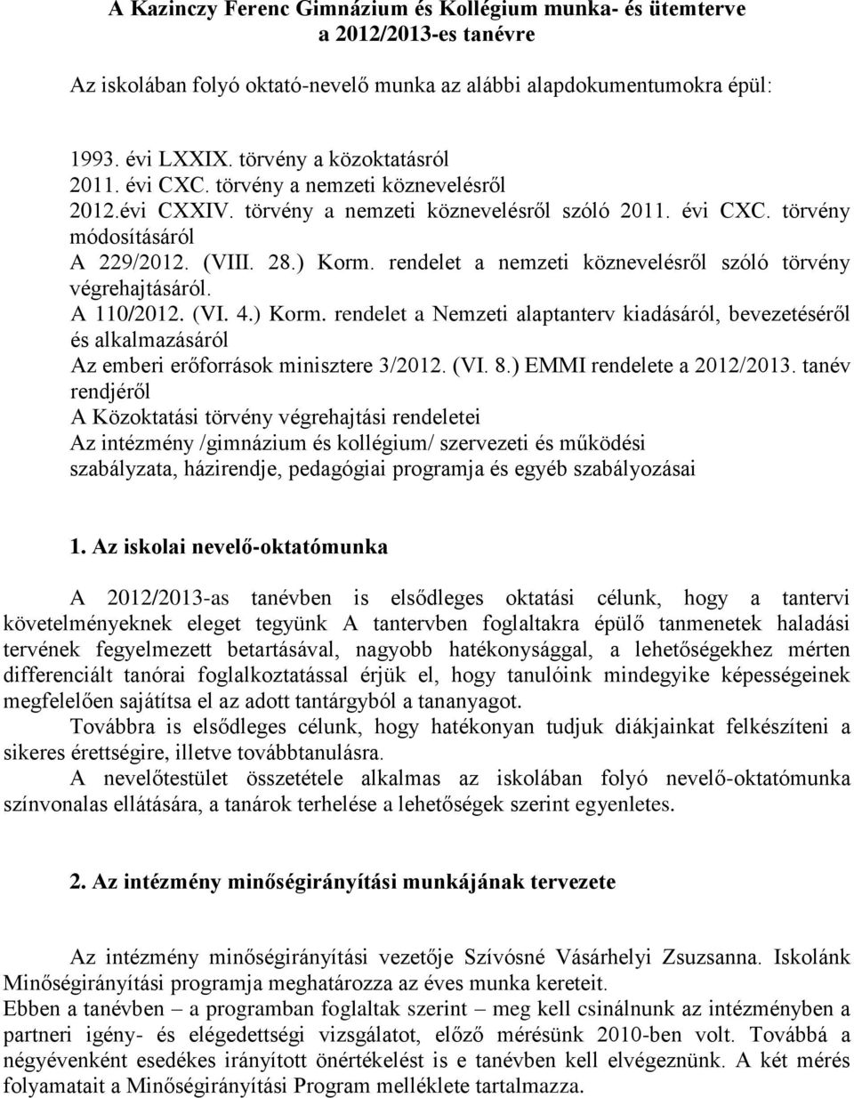 rendelet a nemzeti köznevelésről szóló törvény végrehajtásáról. A 110/2012. (VI. 4.) Korm.