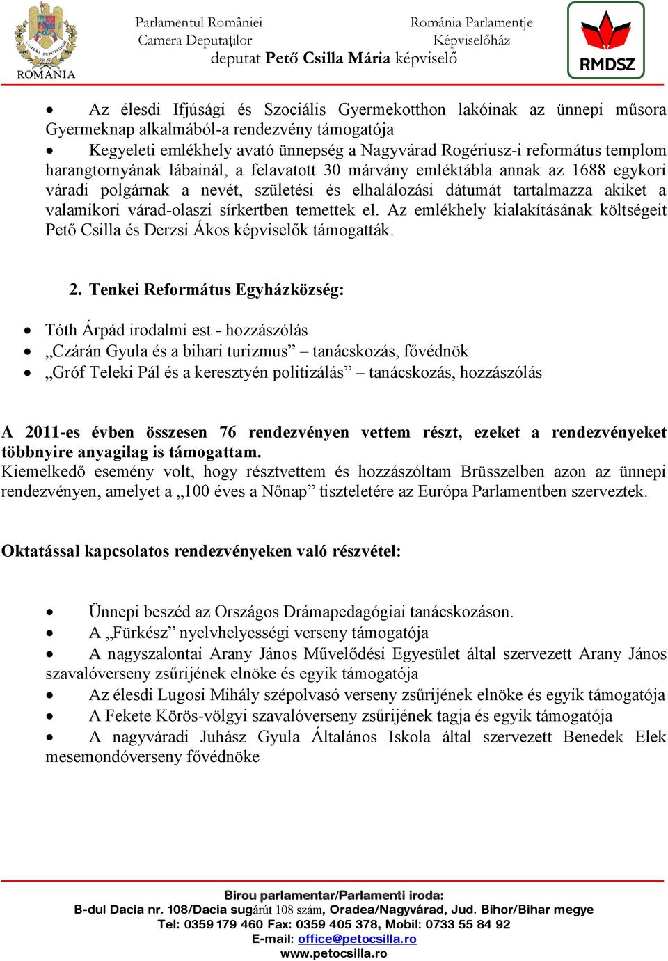 temettek el. Az emlékhely kialakításának költségeit Pető Csilla és Derzsi Ákos képviselők támogatták. 2.