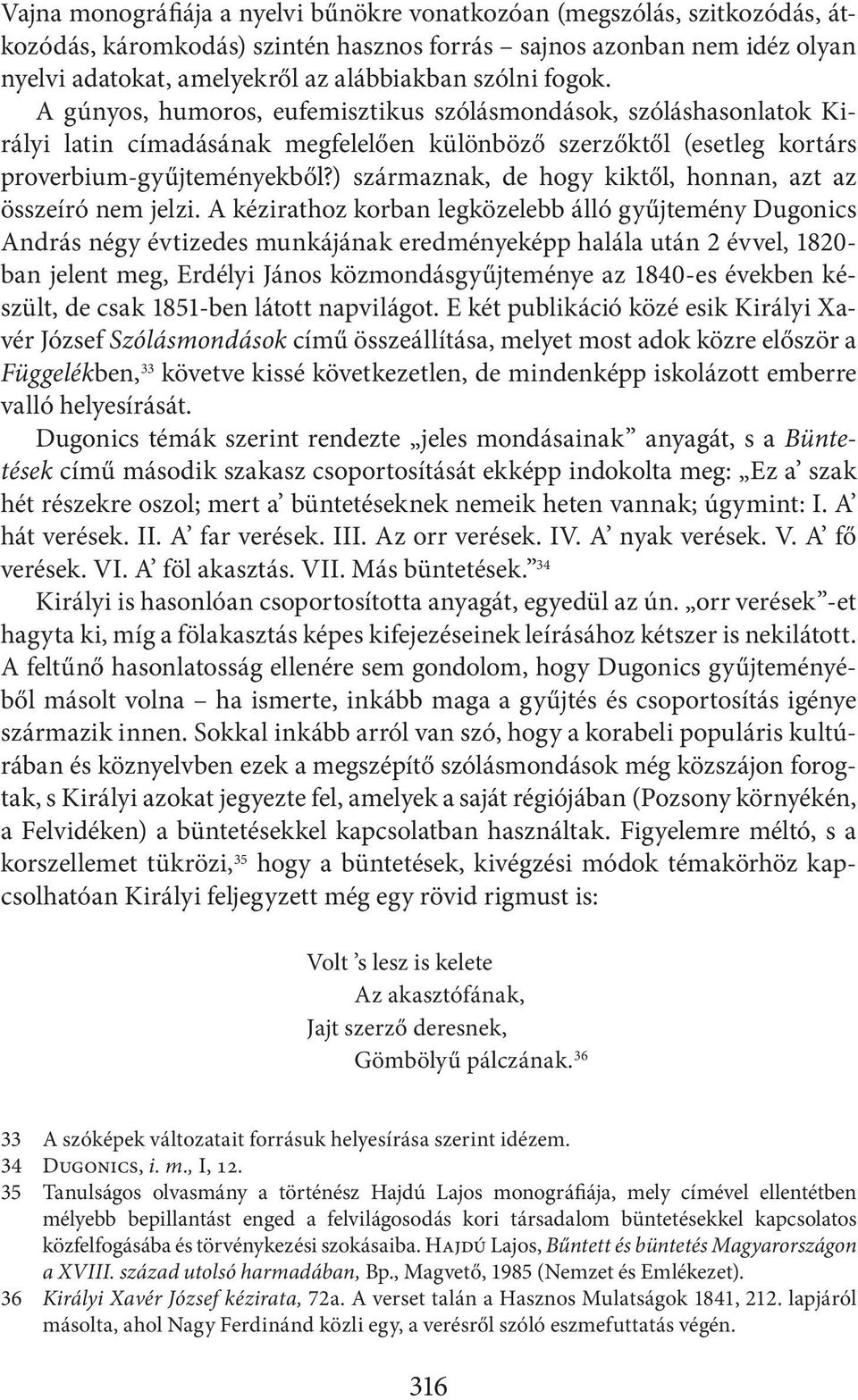 ) származnak, de hogy kiktől, honnan, azt az összeíró nem jelzi.