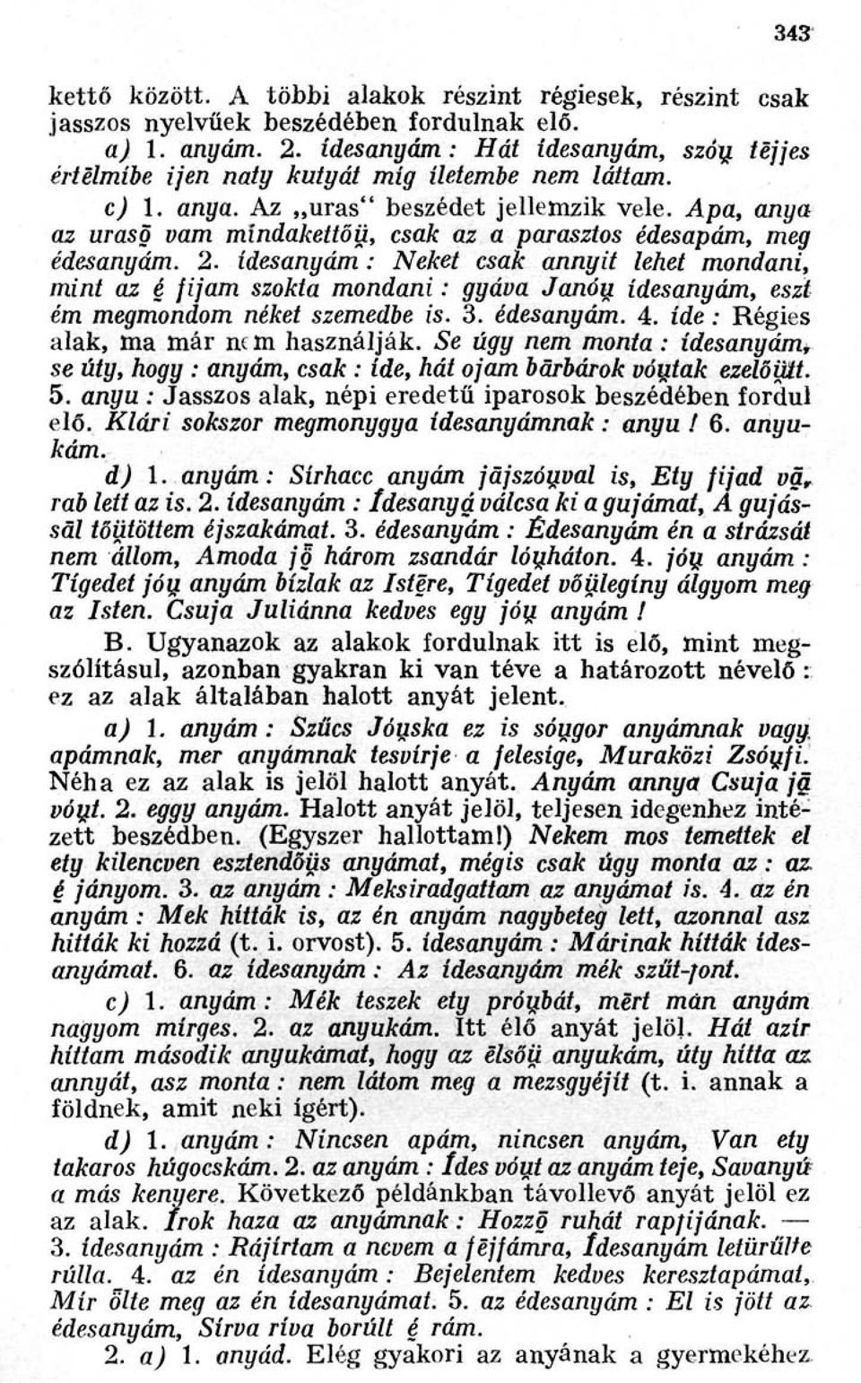 Apa, anya az uraso vam mindakettőü, csak az a parasztos édesapám, meg édesanyám. 2.