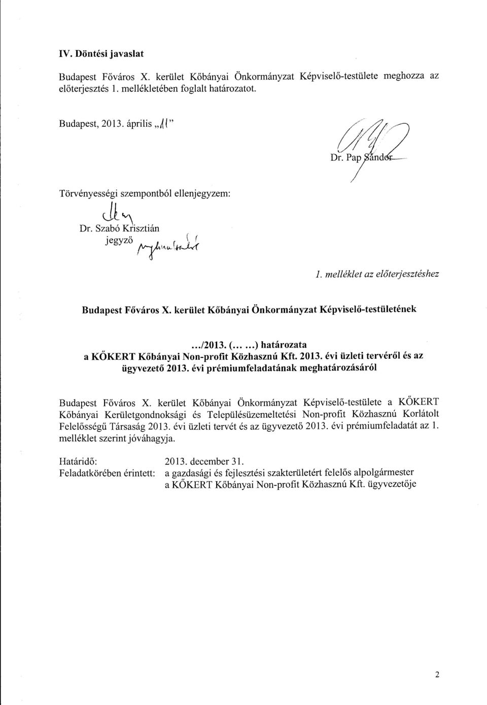 kerület Kőbányai Önkrmányzat Képviselő-testületének... /2013. (...... )határzata a KŐKERT Kőbányai Nn-prfit Közhasznú Kft. 2013. évi üzleti tervéről és az ügyvezető 2013.