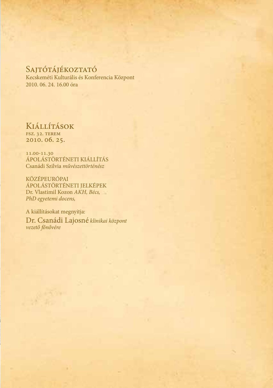 30 ÁPOLÁSTÖRTÉNETI KIÁLLÍTÁS Csanádi Szilvia művészettörténész KÖZÉPEURÓPAI ÁPOLÁSTÖRTÉNETI