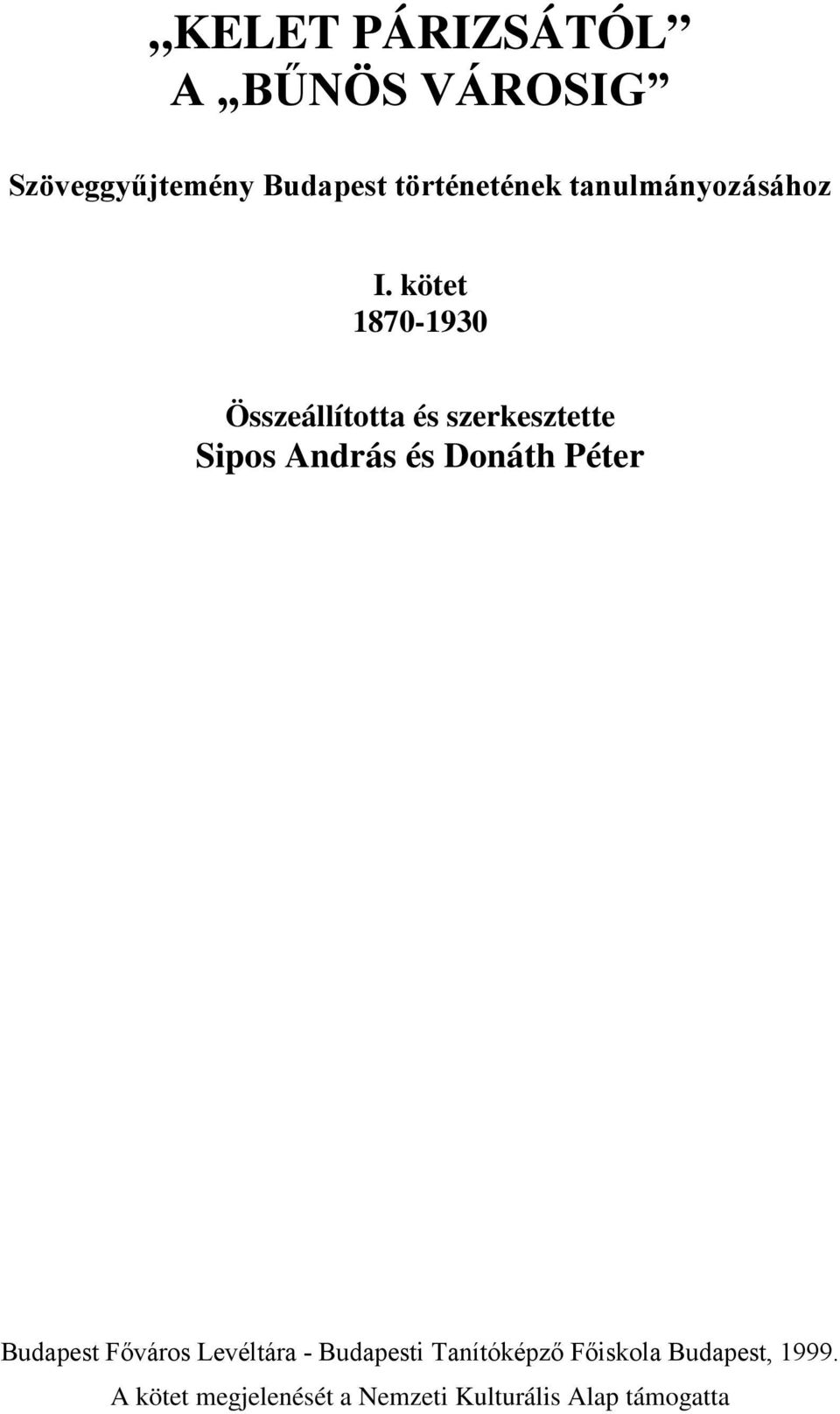 kötet 1870-1930 Összeállította és szerkesztette Sipos András és Donáth
