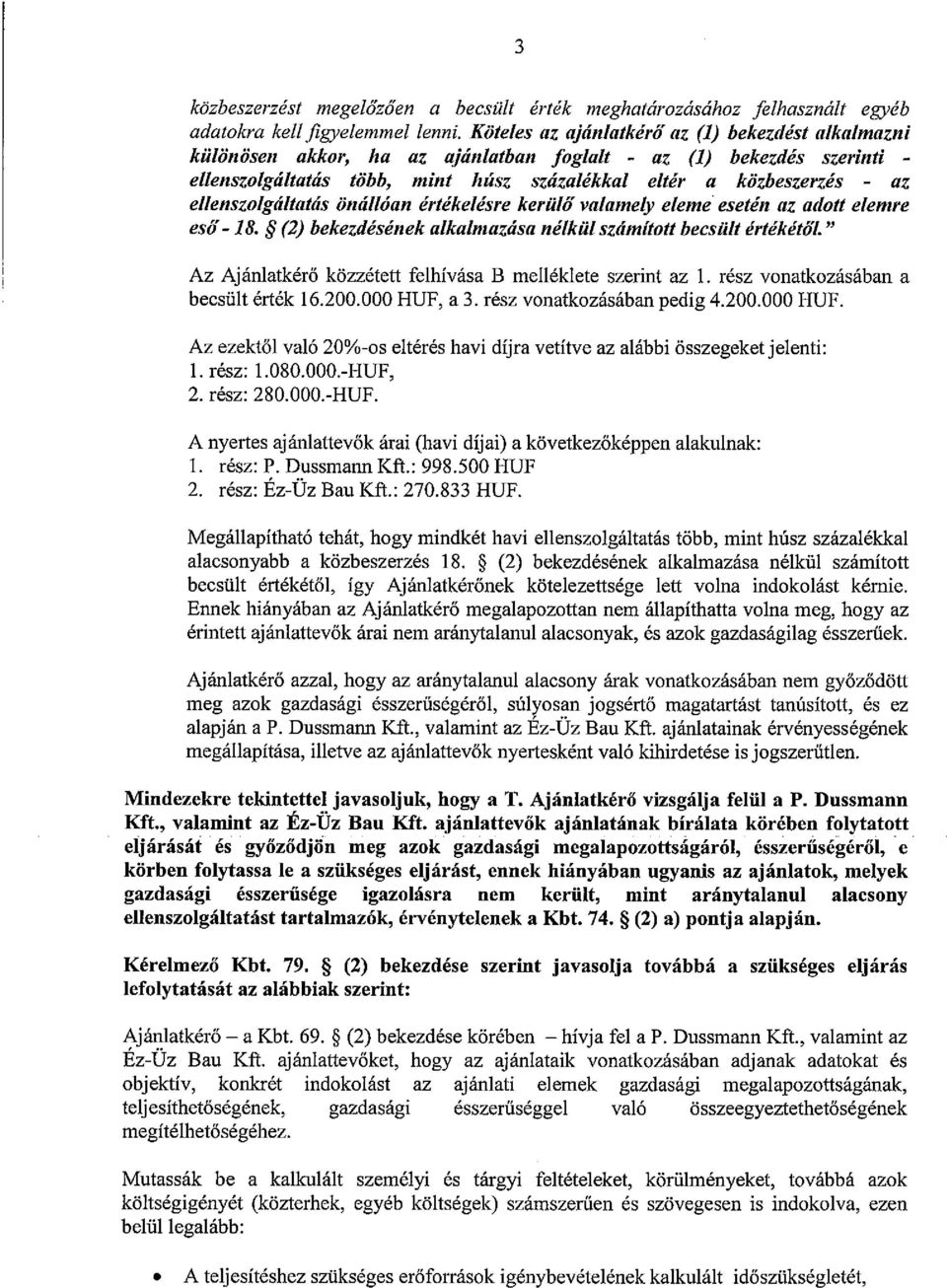 ellenszolgáltatás önállóan értékelésre kerülő valamely eleme esetén űz adott elemre eső - 18. ~ (2) bekezdésének alkalmazása nélkül számított becsült értékétől.