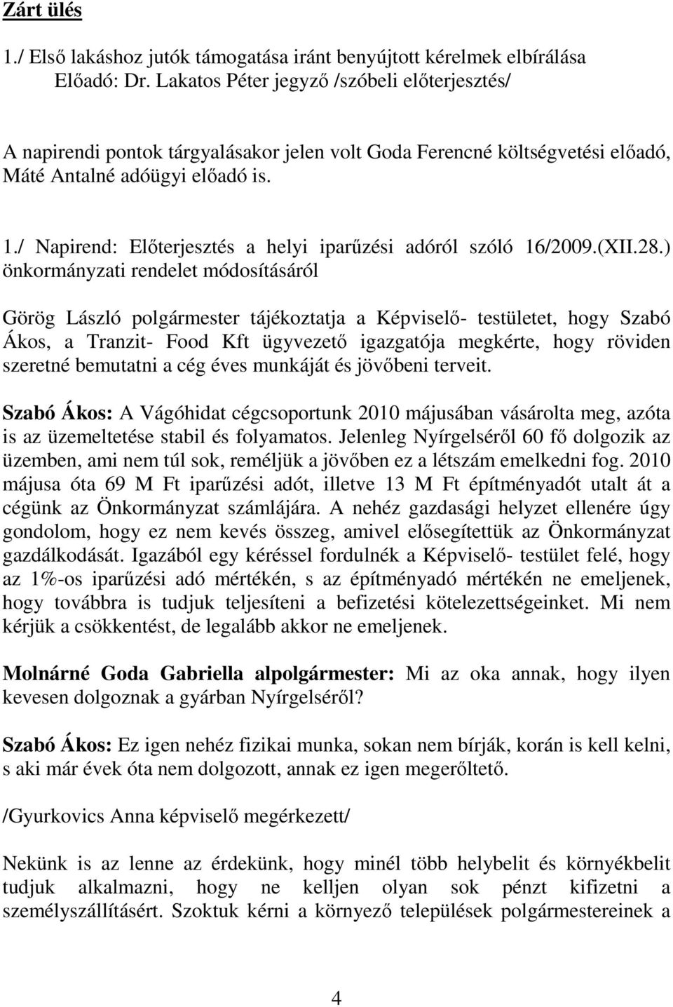 / Napirend: Előterjesztés a helyi iparűzési adóról szóló 16/2009.(XII.28.