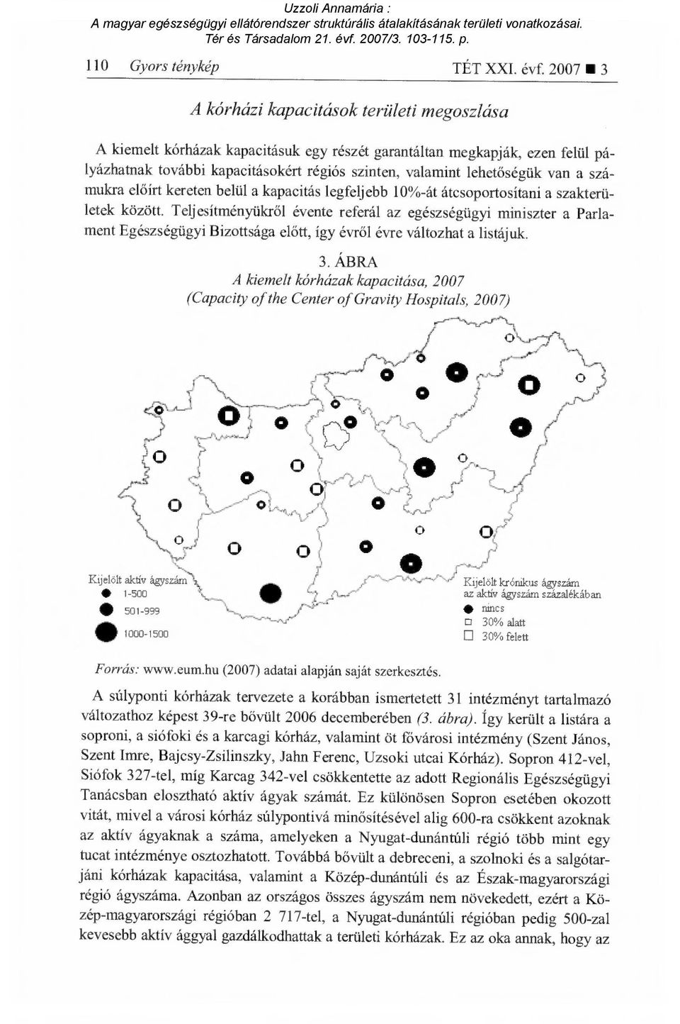 van a számukra előírt kereten belül a kapacitás legfeljebb 10%-át átcsoportosítani a szakterületek között.