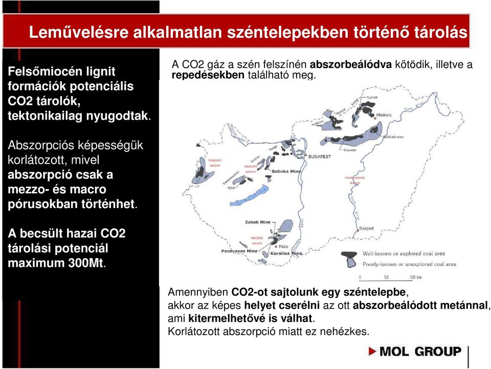 Abszorpciós képességük korlátozott, mivel abszorpció csak a mezzo- és macro pórusokban történhet.