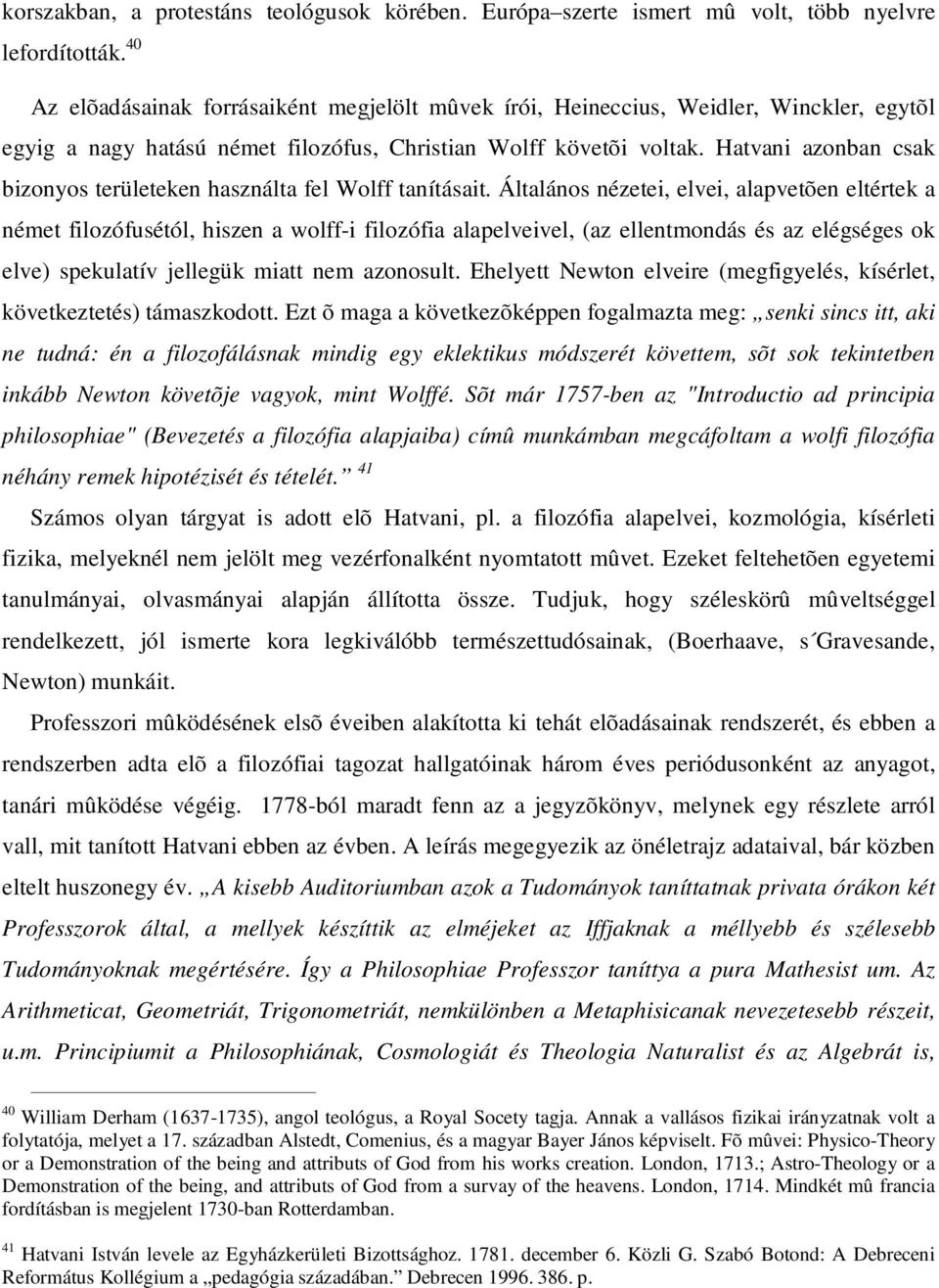 Hatvani azonban csak bizonyos területeken használta fel Wolff tanításait.