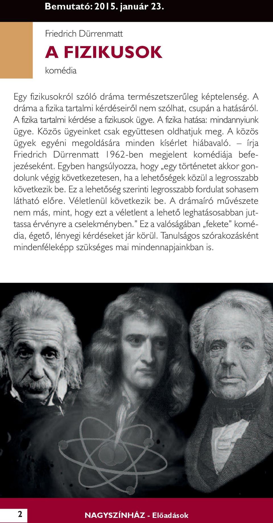 írja Friedrich Dürrenmatt 1962-ben megjelent komédiája befejezéseként.