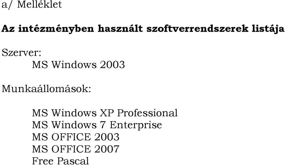2003 Munkaállomások: MS Windows XP Professional