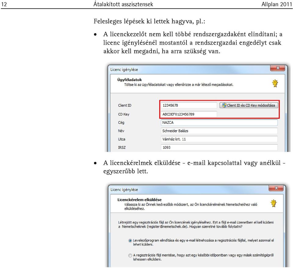 igénylésénél mostantól a rendszergazdai engedélyt csak akkor kell megadni, ha arra