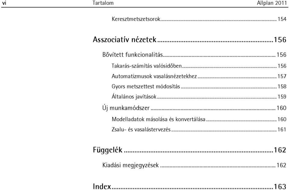 ..156 Automatizmusok vasalásnézetekhez...157 Gyors metszettest módosítás...158 Általános javítások.