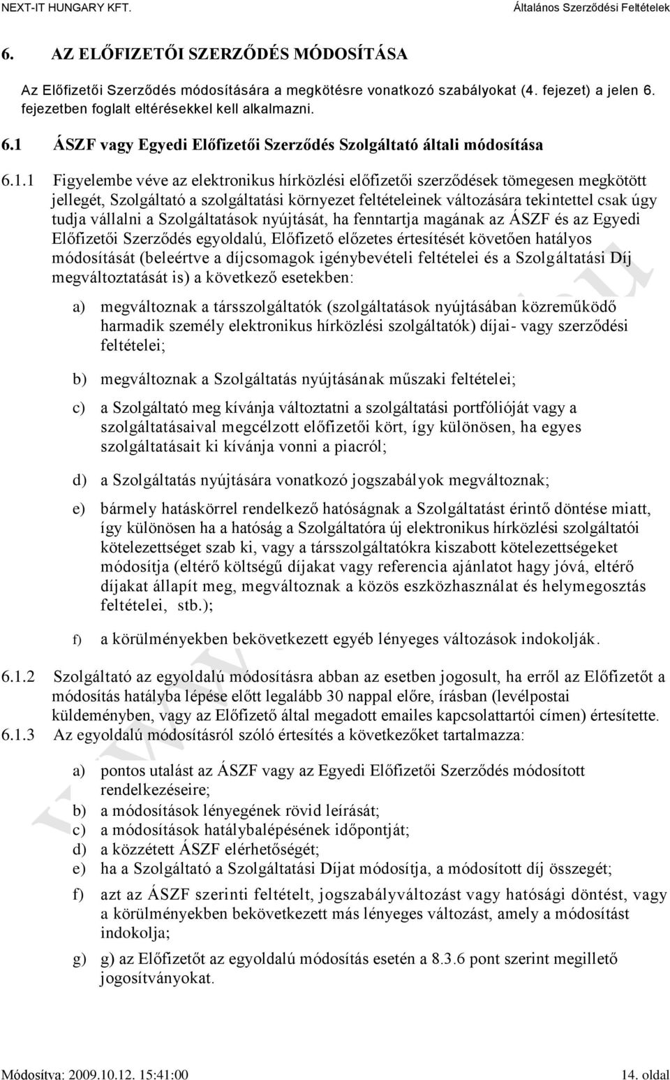 ÁSZF vagy Egyedi Előfizetői Szerződés Szolgáltató általi módosítása 6.1.