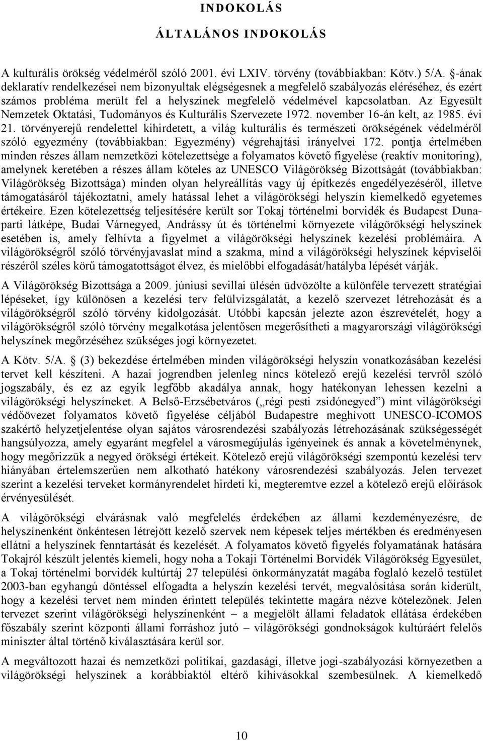 Az Egyesült Nemzetek Oktatási, Tudományos és Kulturális Szervezete 1972. november 16-án kelt, az 1985. évi 21.