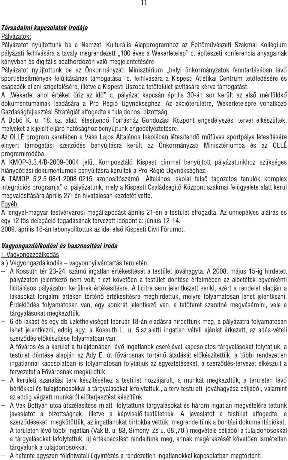 Pályázatot nyújtottunk be az Önkormányzati Minisztérium helyi önkormányzatok fenntartásában lévő sportlétesítmények felújításának támogatása c.