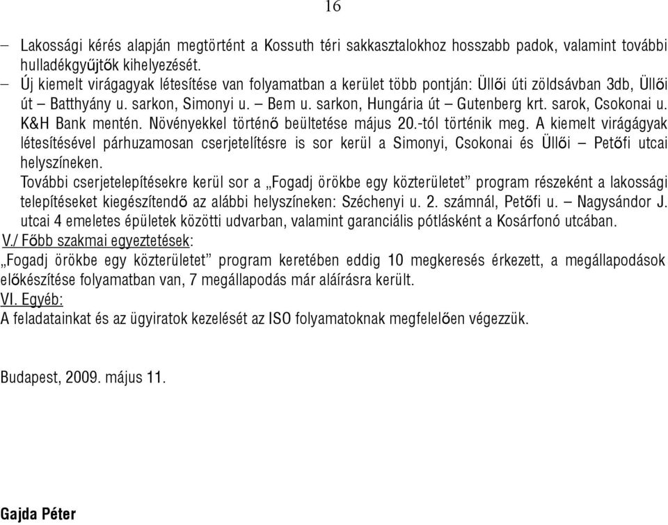 K&H Bank mentén. Növényekkel történő beültetése május 20.-tól történik meg.