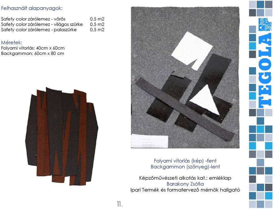 Backgammon: 60cm x 80 cm Folyami vitorlás (kép) -fent Backgammon (szőnyeg)-lent