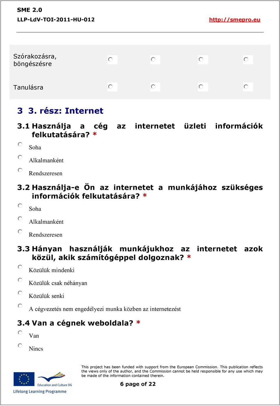 * Soha Alkalmanként Rendszeresen 3.3 Hányan használják munkájukhoz az internetet azok közül, akik számítógéppel dolgoznak?