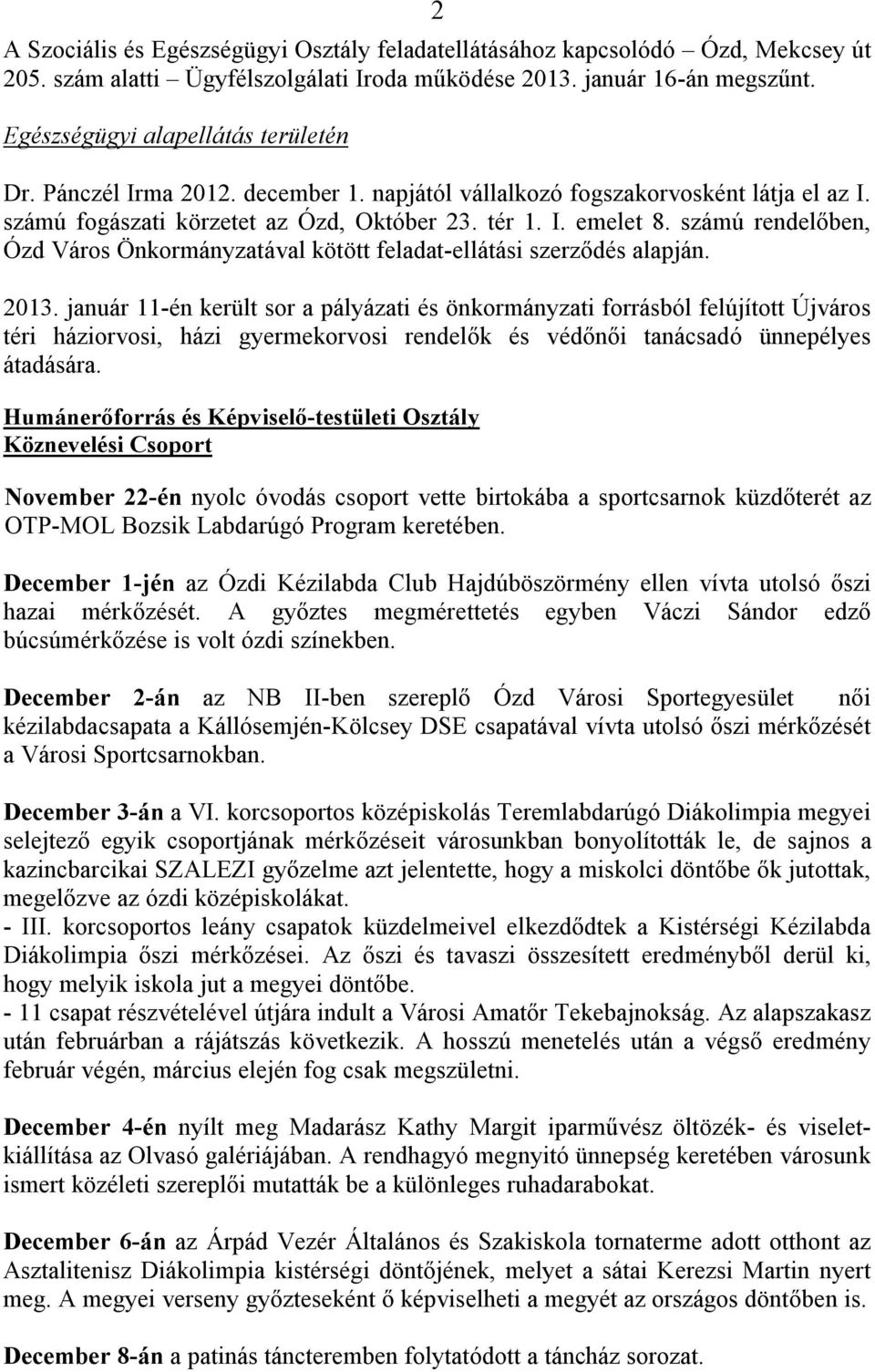 számú rendelőben, Ózd Város Önkormányzatával kötött feladat-ellátási szerződés alapján. 2013.