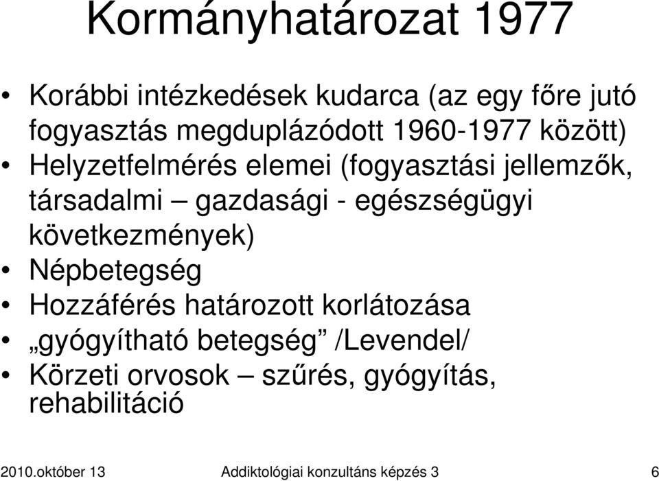 egészségügyi következmények) Népbetegség Hozzáférés határozott korlátozása gyógyítható betegség