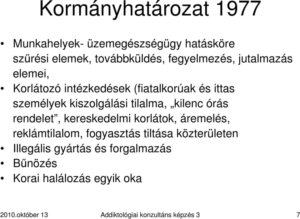 órás rendelet, kereskedelmi korlátok, áremelés, reklámtilalom, fogyasztás tiltása közterületen Illegális