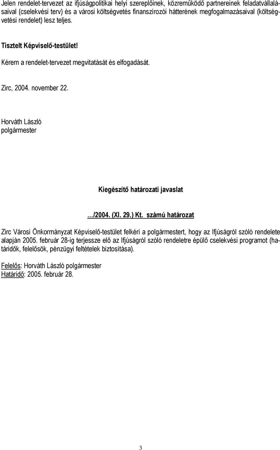 Horváth László polgármester Kiegészítő határozati javaslat /2004. (XI. 29.) Kt.