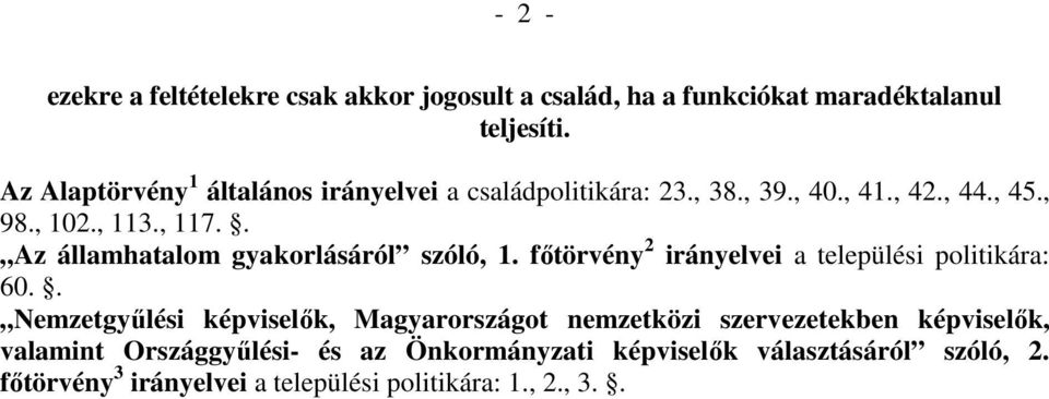 . Az államhatalom gyakorlásáról szóló, 1. fıtörvény 2 irányelvei a települési politikára: 60.