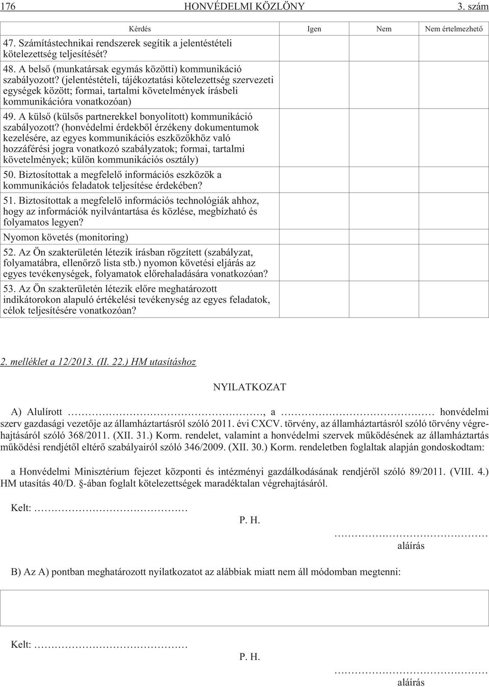 (jelentéstételi, tájékoztatási kötelezettség szervezeti egységek között; formai, tartalmi követelmények írásbeli kommunikációra vonatkozóan) 49.