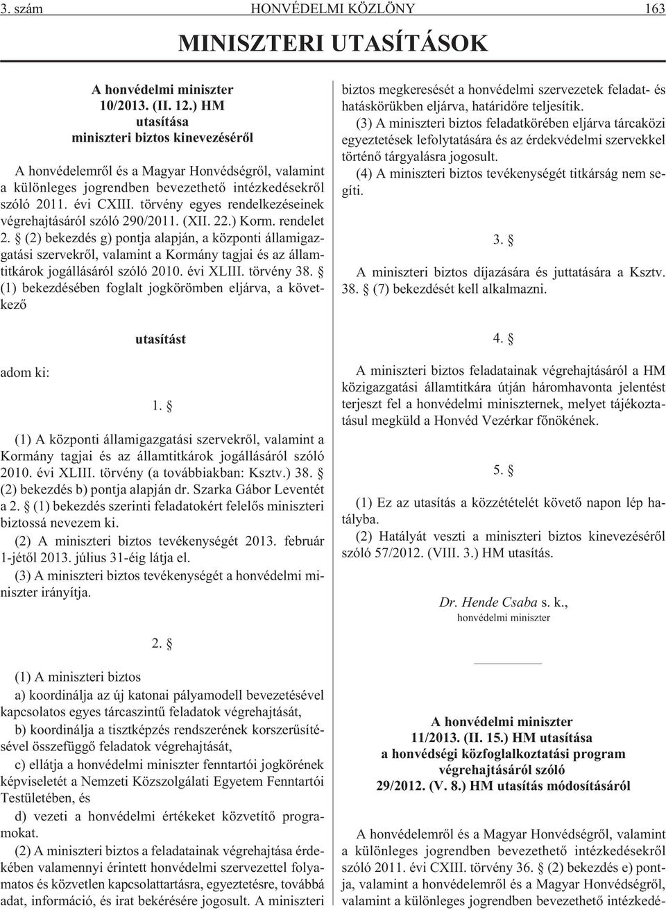 törvény egyes rendelkezéseinek végrehajtásáról szóló 290/2011. (XII. 22.) Korm. rendelet 2.