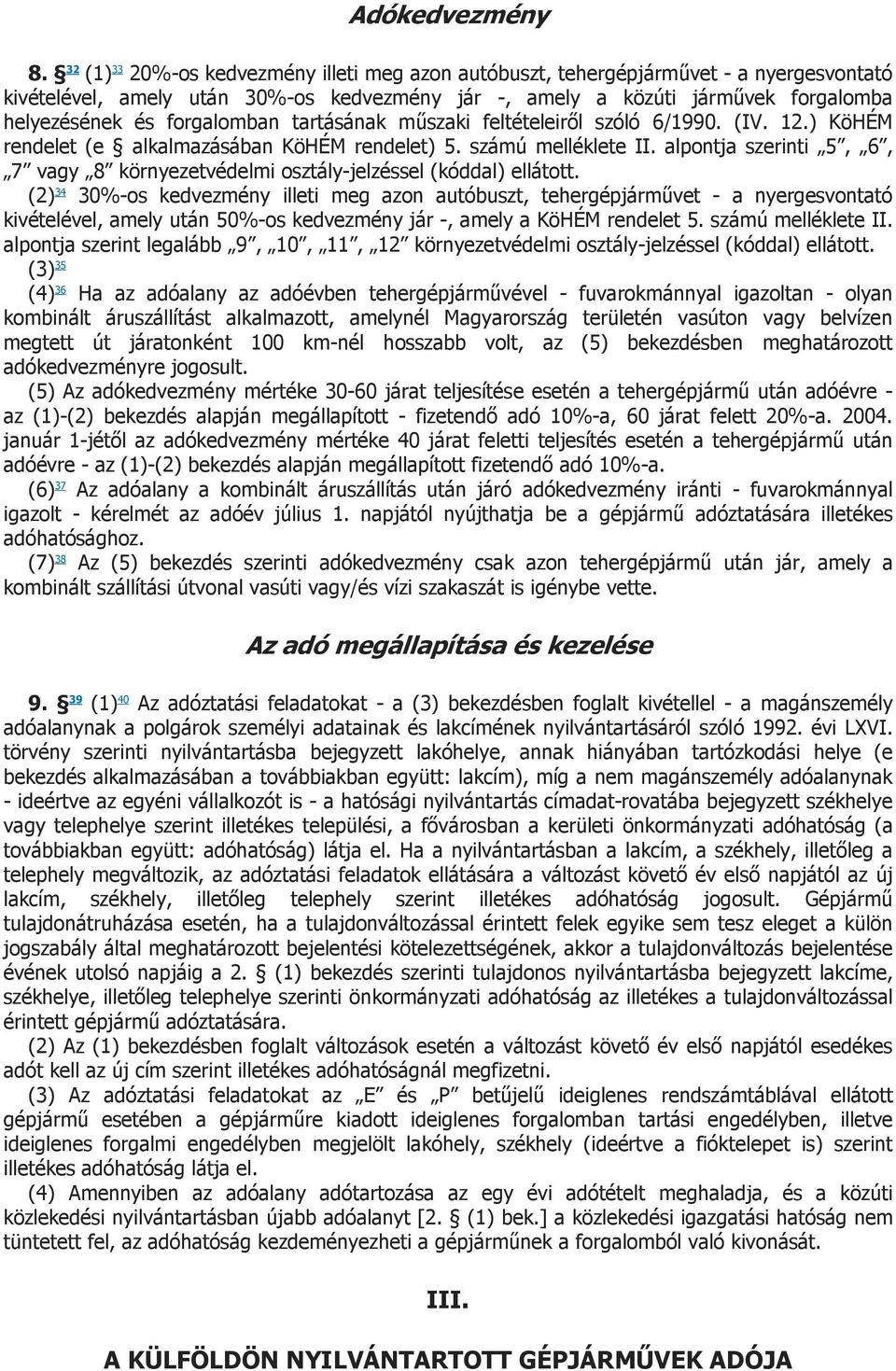 forgalomban tartásának műszaki feltételeiről szóló 6/1990. (IV. 12.) KöHÉM rendelet (e alkalmazásában KöHÉM rendelet) 5. számú melléklete II.