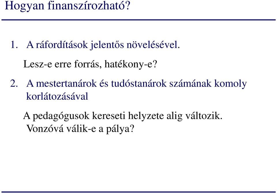 Lesz-e erre forrás, hatékony-e? 2.