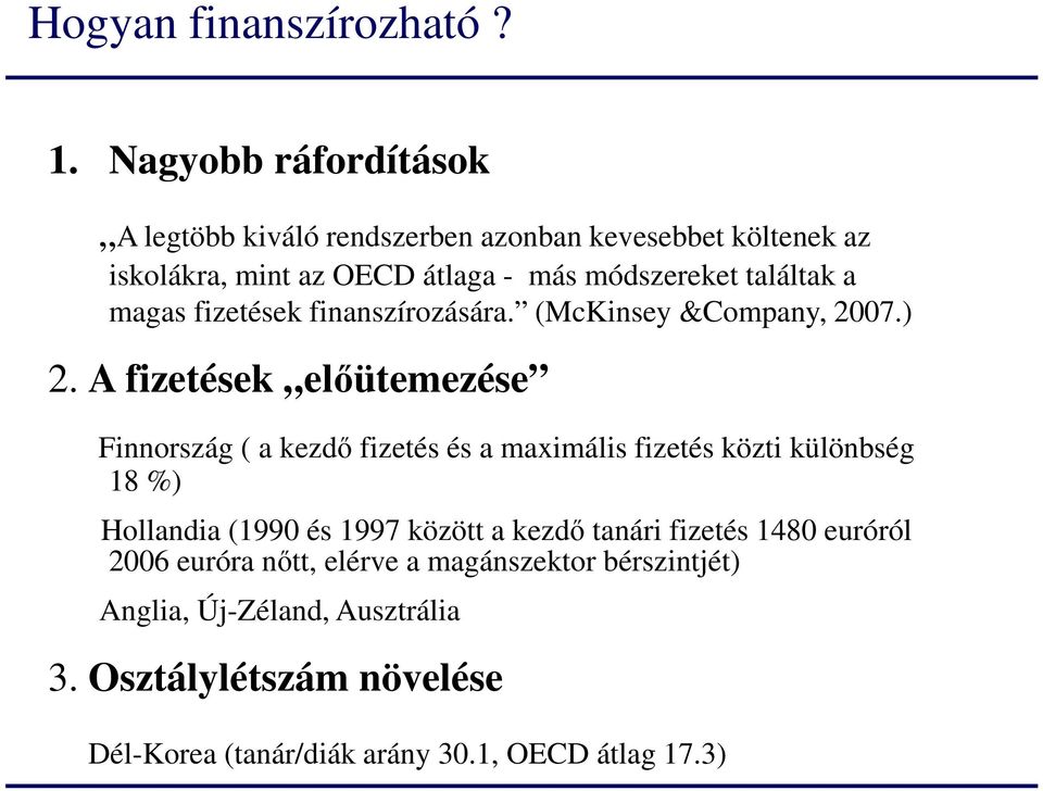 a magas fizetések finanszírozására. (McKinsey &Company, 2007.) 2.