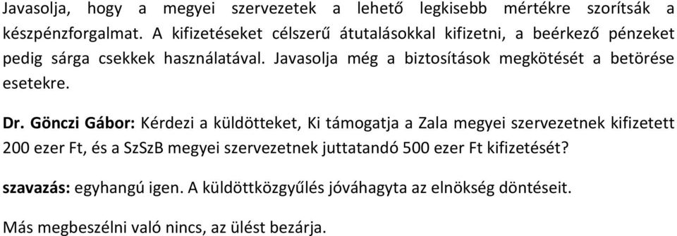 Javasolja még a biztosítások megkötését a betörése esetekre. Dr.