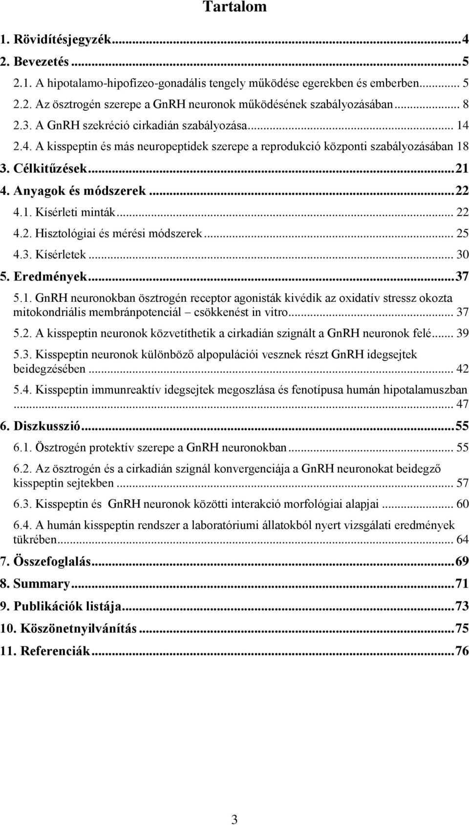 1. Kísérleti minták... 22 4.2. Hisztológiai és mérési módszerek... 25 4.3. Kísérletek... 30 5. Eredmények... 37 5.1. GnRH neuronokban ösztrogén receptor agonisták kivédik az oxidatív stressz okozta mitokondriális membránpotenciál csökkenést in vitro.