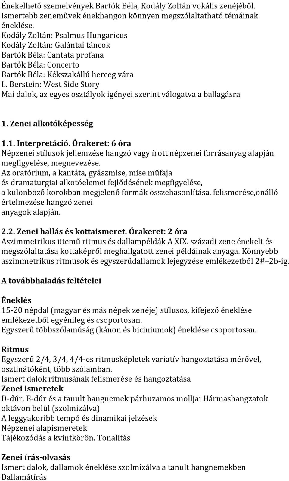 Berstein: West Side Story Mai dalok, az egyes osztályok igényei szerint válogatva a ballagásra 1. Zenei alkotóképesség 1.1. Interpretáció.