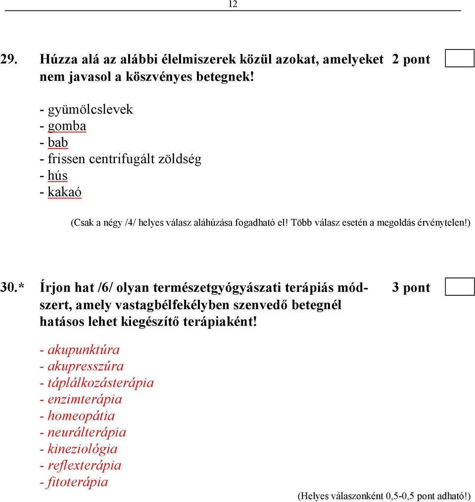 Több válasz esetén a megoldás érvénytelen!) 30.