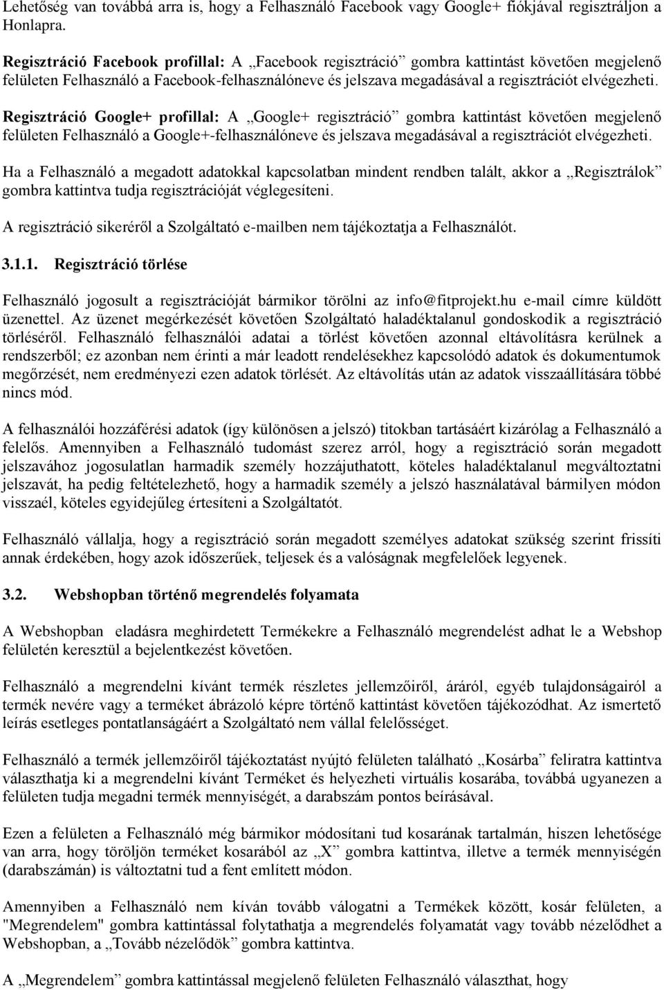 Regisztráció Google+ profillal: A Google+ regisztráció gombra kattintást követően megjelenő felületen Felhasználó a Google+-felhasználóneve és jelszava megadásával a regisztrációt elvégezheti.