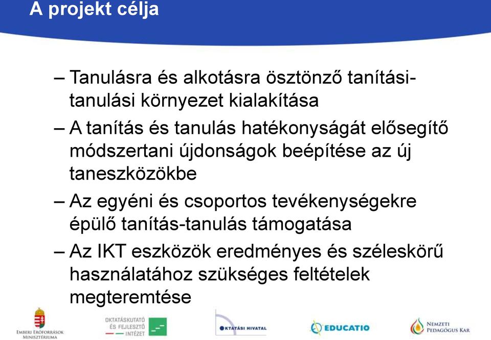 taneszközökbe Az egyéni és csoportos tevékenységekre épülő tanítás-tanulás támogatása