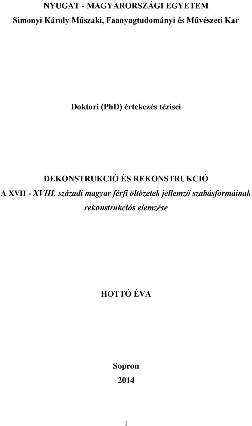 DEKONSTRUKCIÓ ÉS REKONSTRUKCIÓ A XVII - XVIII.