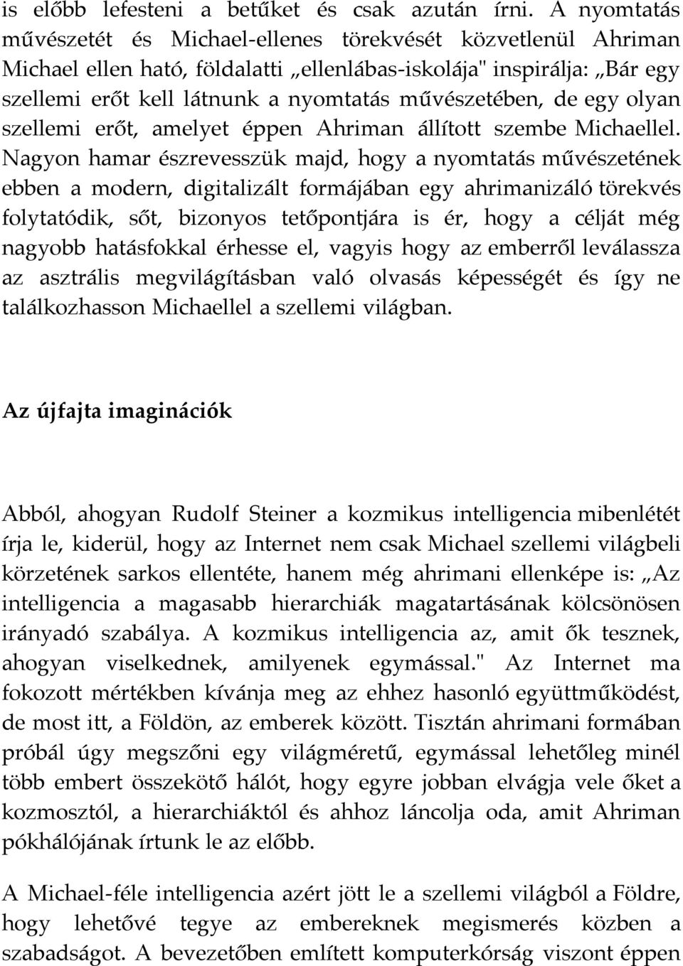 de egy olyan szellemi erőt, amelyet éppen Ahriman állított szembe Michaellel.