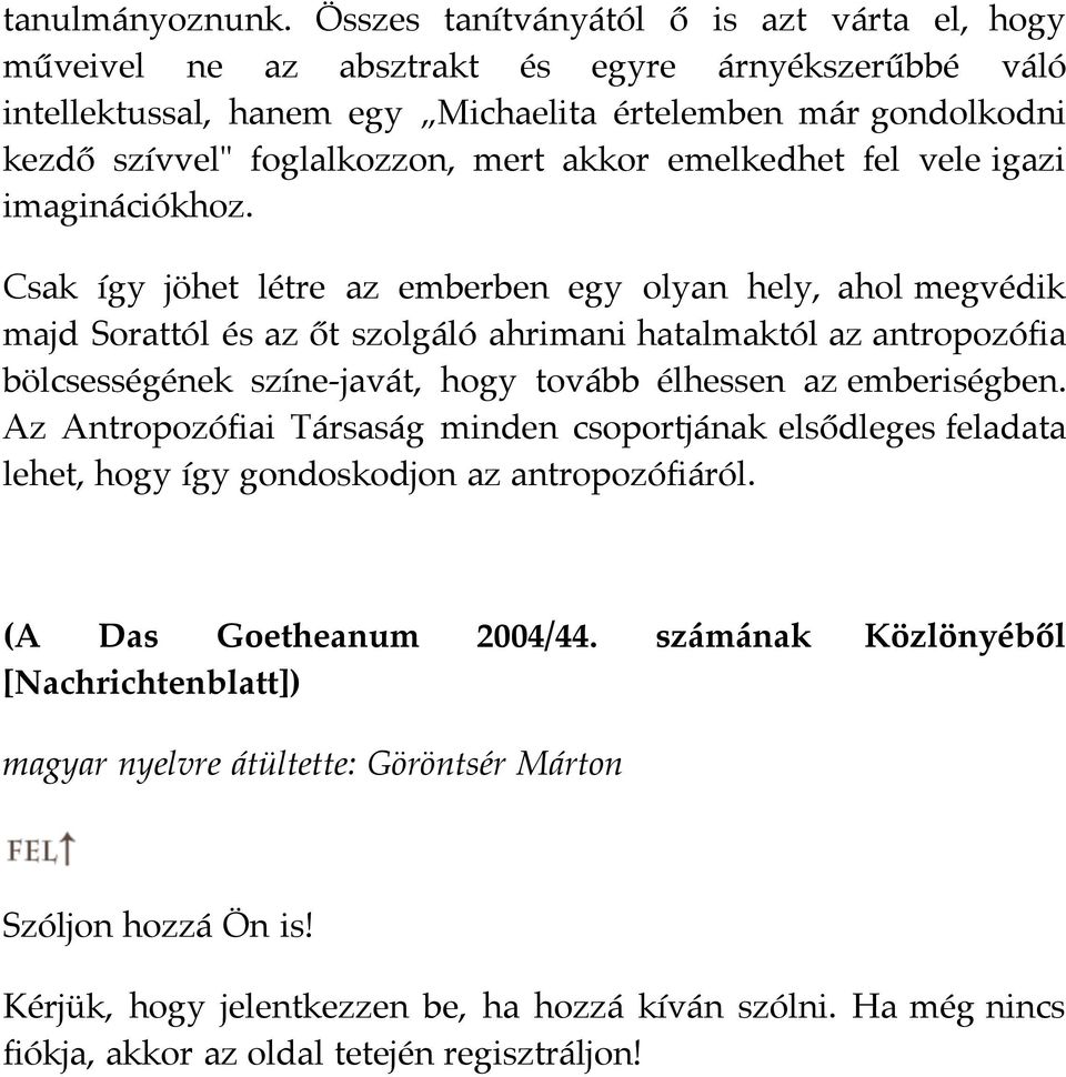 akkor emelkedhet fel vele igazi imaginációkhoz.